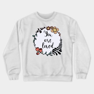 You Are Loved / Care Crewneck Sweatshirt